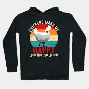 Chickens Make Me Happy You Not So Much Hoodie